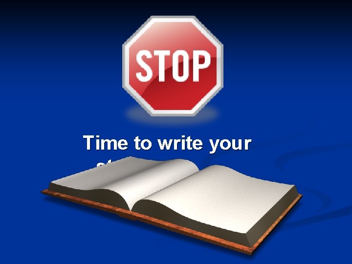 Time to write your story Time to write your story