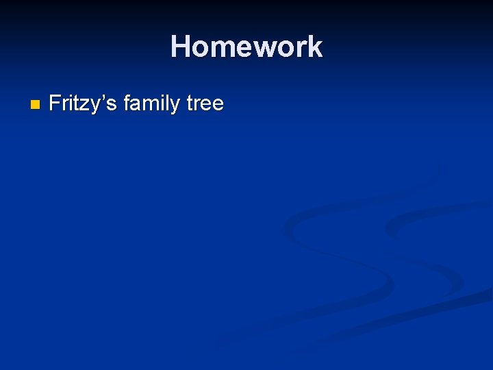 Homework n Fritzy’s family tree Homework n Fritzy’s family tree