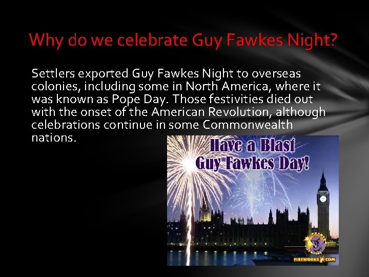 Why do we celebrate Guy Fawkes Night? Settlers exported Guy Fawkes Night to overseas