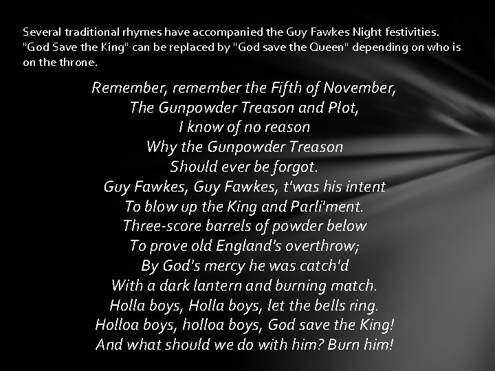 Several traditional rhymes have accompanied the Guy Fawkes Night festivities. "God Save the King"