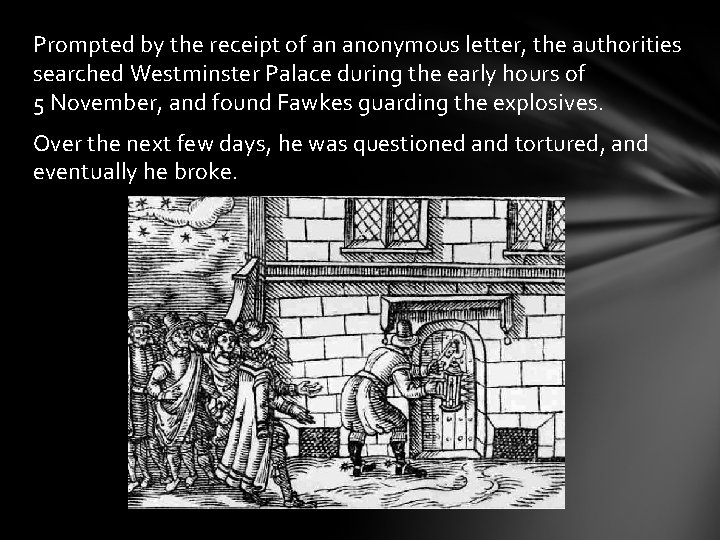 Prompted by the receipt of an anonymous letter, the authorities searched Westminster Palace during