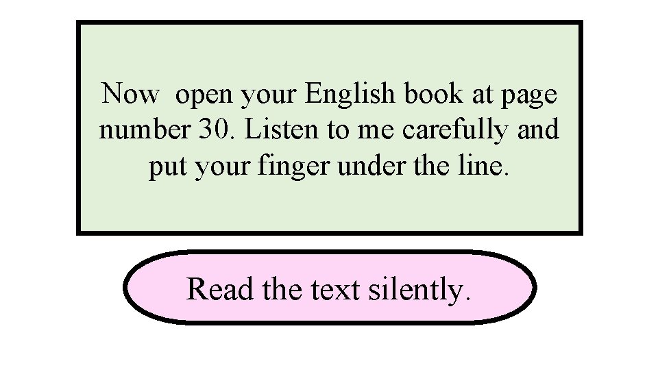 Now open your English book at page number 30. Listen to me carefully and