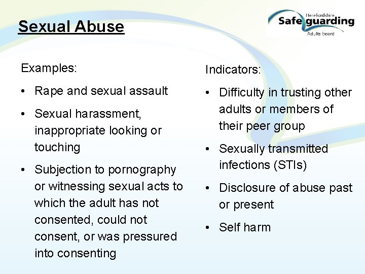 Sexual Abuse Examples: Indicators: • Rape and sexual assault • Difficulty in trusting other
