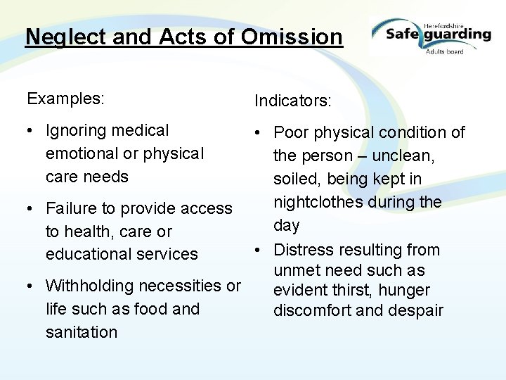 Neglect and Acts of Omission Examples: • Ignoring medical emotional or physical care needs