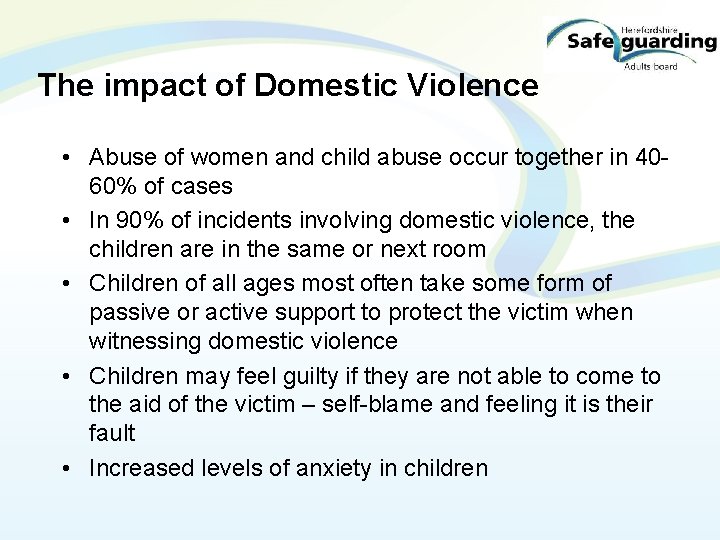 The impact of Domestic Violence • Abuse of women and child abuse occur together
