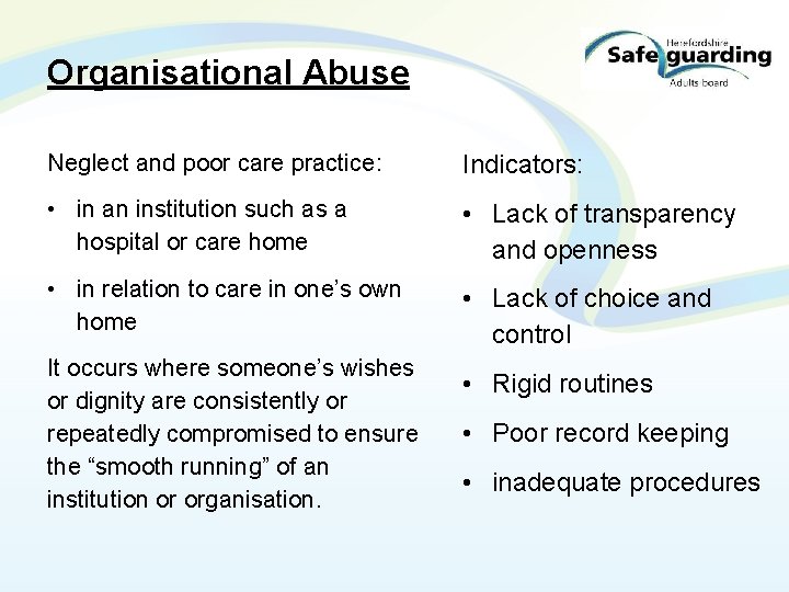 Organisational Abuse Neglect and poor care practice: Indicators: • in an institution such as