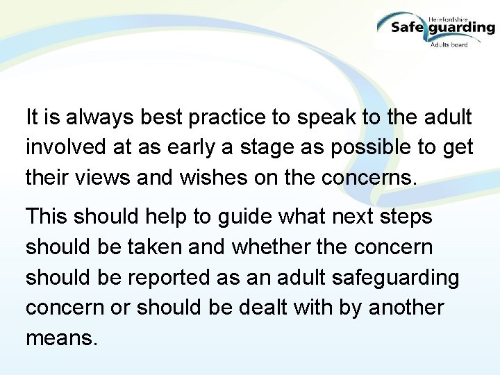 It is always best practice to speak to the adult involved at as early