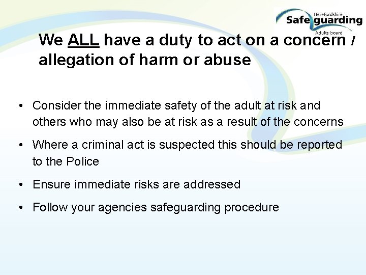 We ALL have a duty to act on a concern / allegation of harm