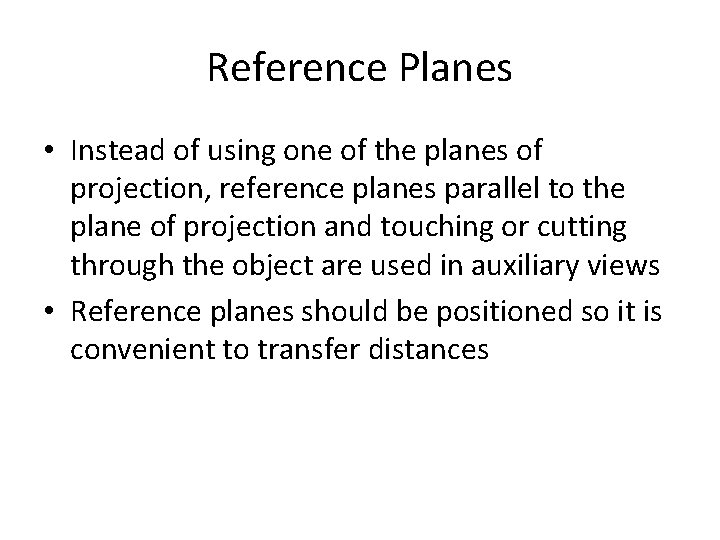 Reference Planes • Instead of using one of the planes of projection, reference planes