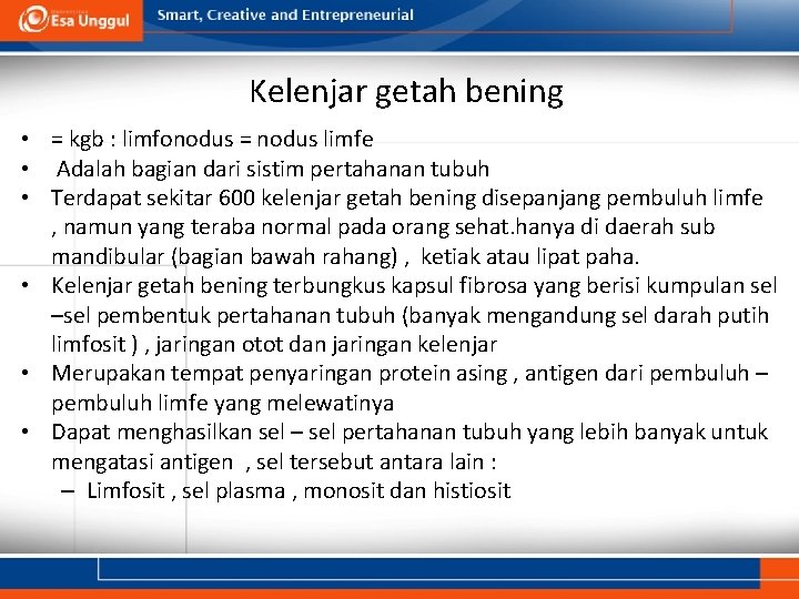 Kelenjar getah bening • = kgb : limfonodus = nodus limfe • Adalah bagian