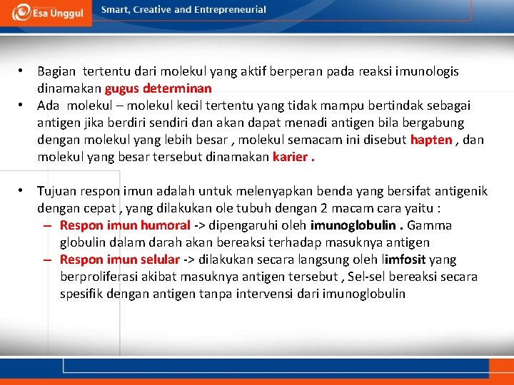  • Bagian tertentu dari molekul yang aktif berperan pada reaksi imunologis dinamakan gugus