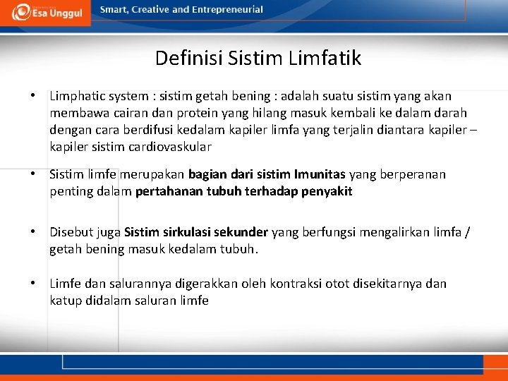 Definisi Sistim Limfatik • Limphatic system : sistim getah bening : adalah suatu sistim