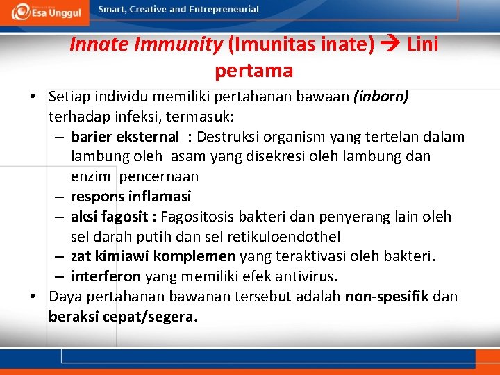 Innate Immunity (Imunitas inate) Lini pertama • Setiap individu memiliki pertahanan bawaan (inborn) terhadap