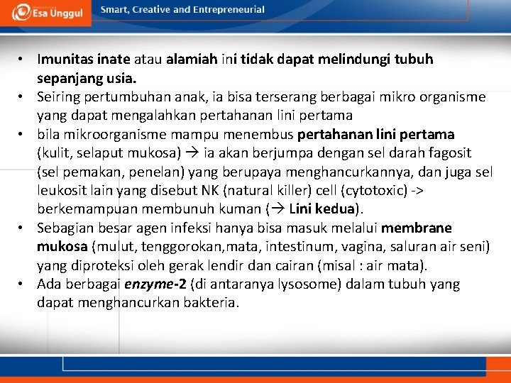  • Imunitas inate atau alamiah ini tidak dapat melindungi tubuh sepanjang usia. •
