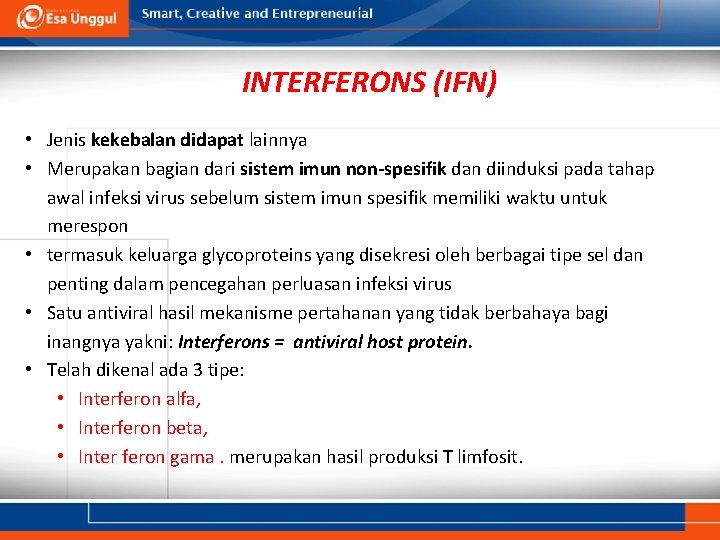 INTERFERONS (IFN) • Jenis kekebalan didapat lainnya • Merupakan bagian dari sistem imun non-spesifik