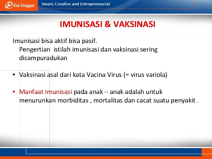 IMUNISASI & VAKSINASI Imunisasi bisa aktif bisa pasif. Pengertian istilah imunisasi dan vaksinasi sering