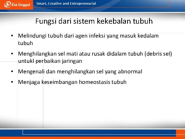 Fungsi dari sistem kekebalan tubuh • Melindungi tubuh dari agen infeksi yang masuk kedalam