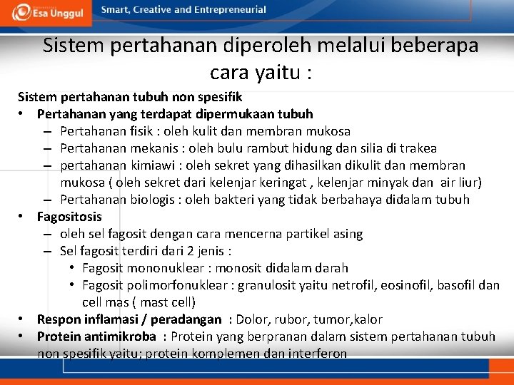 Sistem pertahanan diperoleh melalui beberapa cara yaitu : Sistem pertahanan tubuh non spesifik •