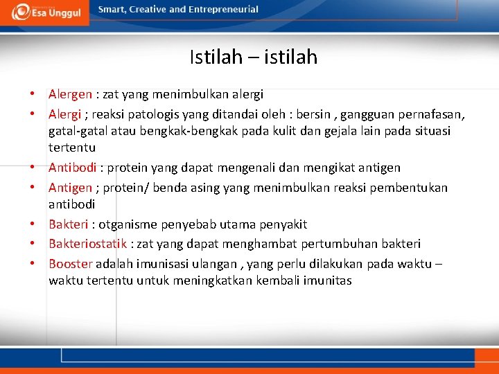 Istilah – istilah • Alergen : zat yang menimbulkan alergi • Alergi ; reaksi