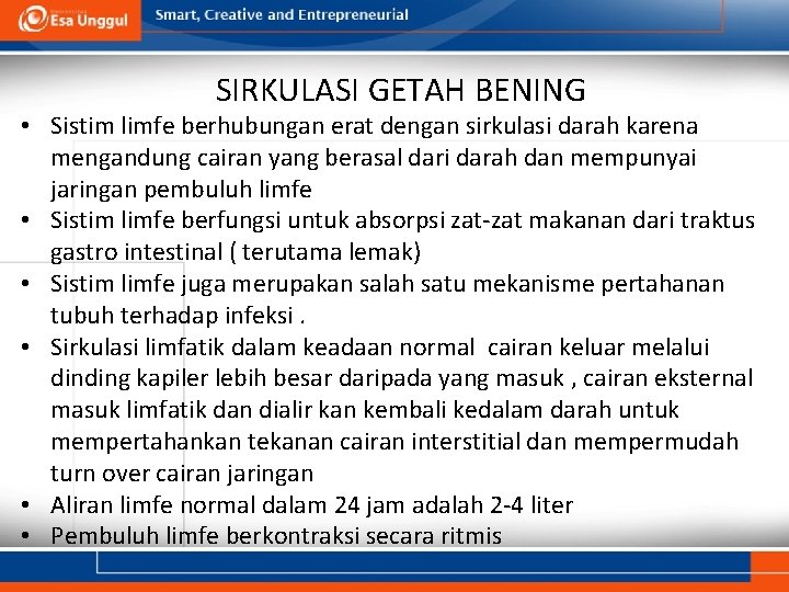 SIRKULASI GETAH BENING • Sistim limfe berhubungan erat dengan sirkulasi darah karena mengandung cairan