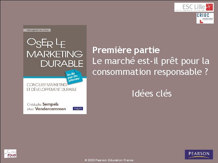 Première partie Le marché est-il prêt pour la consommation responsable ? Idées clés ©