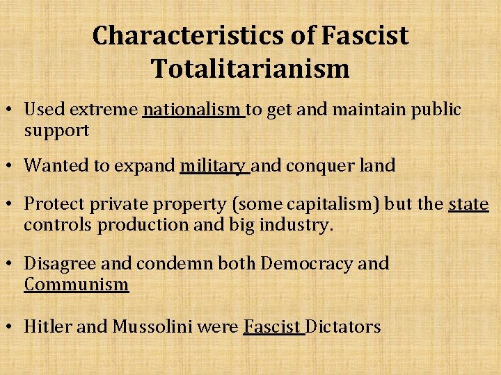 Characteristics of Fascist Totalitarianism • Used extreme nationalism to get and maintain public support