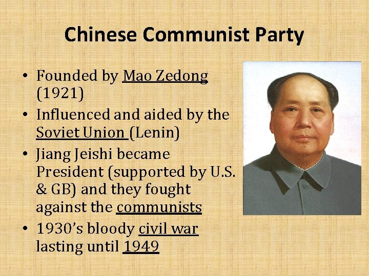 Chinese Communist Party • Founded by Mao Zedong (1921) • Influenced and aided by