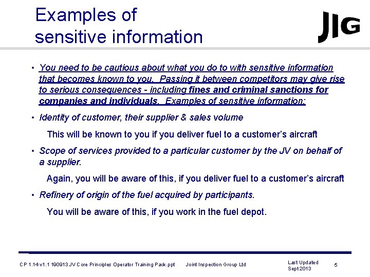 Examples of sensitive information • You need to be cautious about what you do