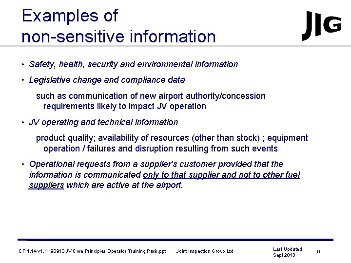 Examples of non-sensitive information • Safety, health, security and environmental information • Legislative change