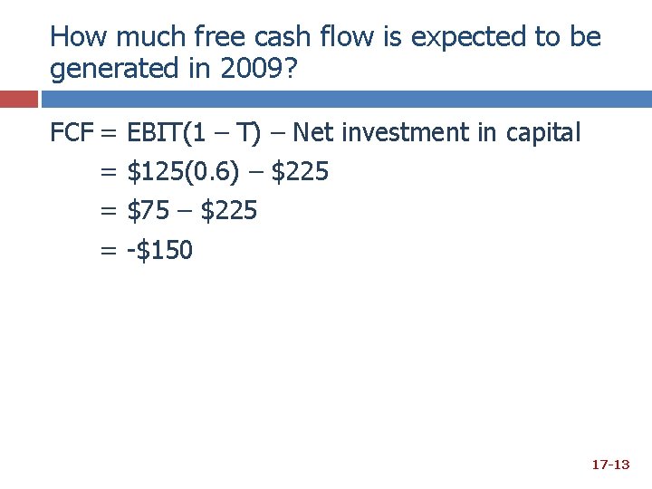 How much free cash flow is expected to be generated in 2009? FCF =
