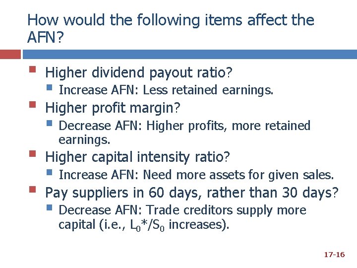 How would the following items affect the AFN? § Higher dividend payout ratio? §