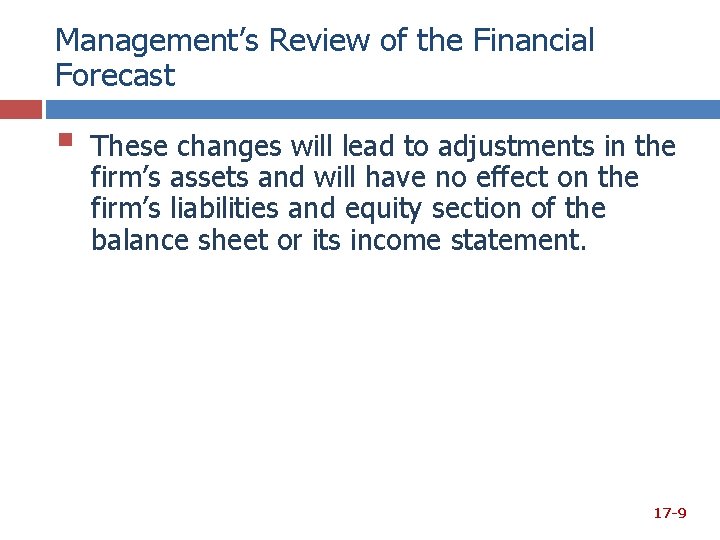 Management’s Review of the Financial Forecast § These changes will lead to adjustments in