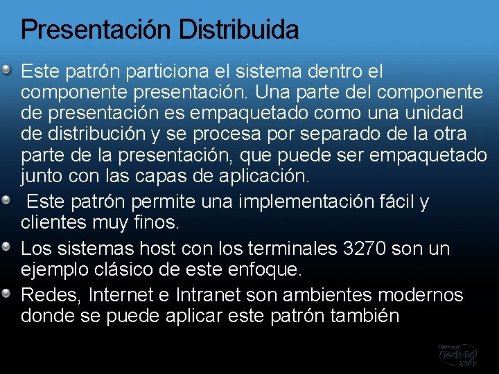 Presentación Distribuida Este patrón particiona el sistema dentro el componente presentación. Una parte del