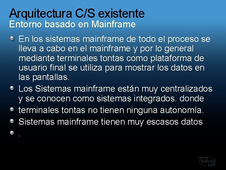 Arquitectura C/S existente Entorno basado en Mainframe En los sistemas mainframe de todo el