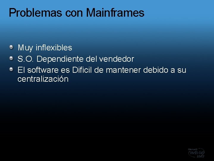 Problemas con Mainframes Muy inflexibles S. O. Dependiente del vendedor El software es Dificil