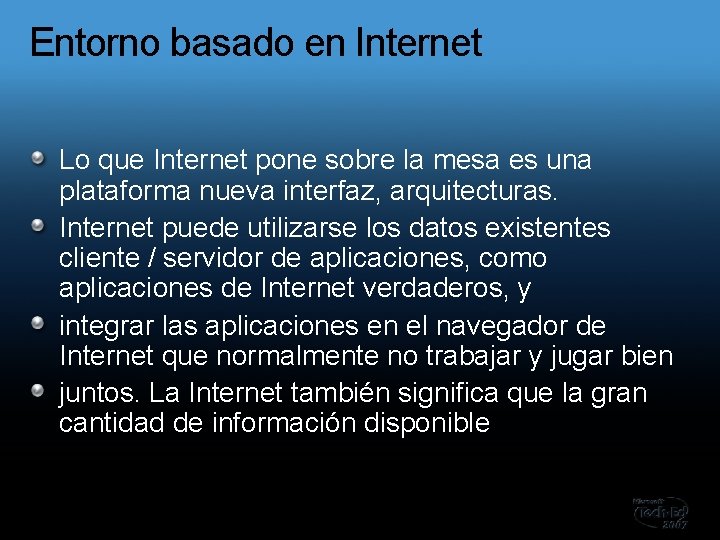 Entorno basado en Internet Lo que Internet pone sobre la mesa es una plataforma