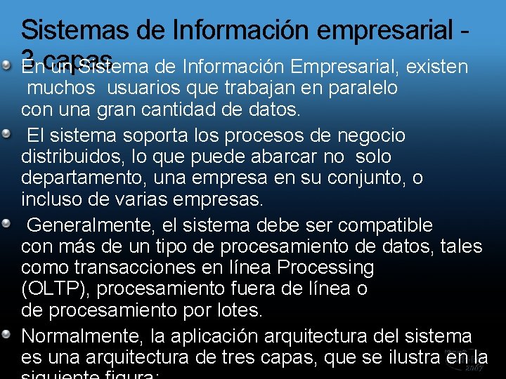 Sistemas de Información empresarial 3 Encapas un Sistema de Información Empresarial, existen muchos usuarios