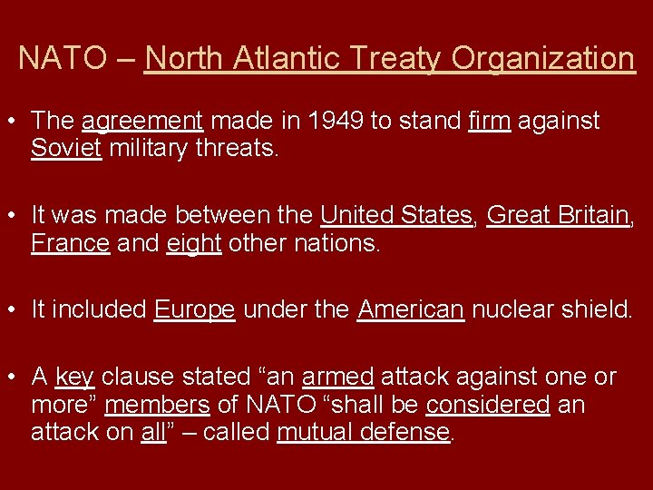 NATO – North Atlantic Treaty Organization • The agreement made in 1949 to stand