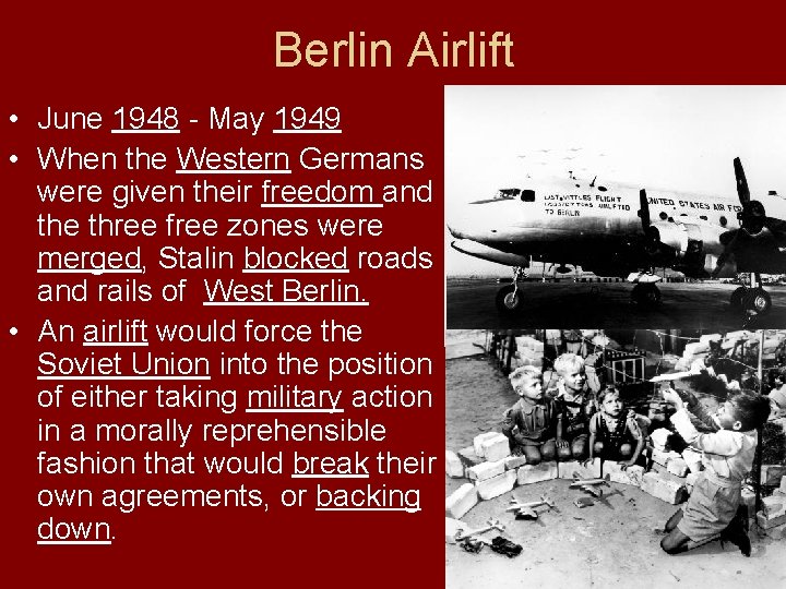 Berlin Airlift • June 1948 - May 1949 • When the Western Germans were