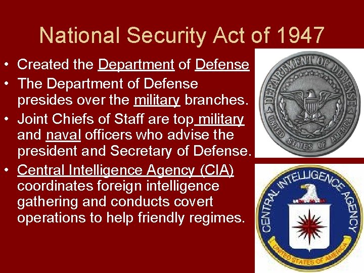 National Security Act of 1947 • Created the Department of Defense • The Department