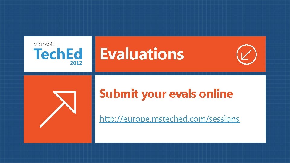 Evaluations Submit your evals online http: //europe. msteched. com/sessions Evaluations Submit your evals online http: //europe. msteched. com/sessions