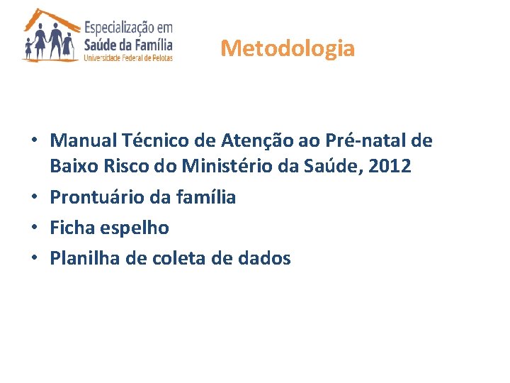 Metodologia • Manual Técnico de Atenção ao Pré-natal de Baixo Risco do Ministério da