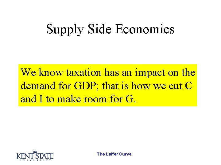 Supply Side Economics We know taxation has an impact on the demand for GDP;