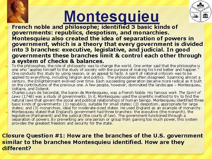  Montesquieu French noble and philosophe; identified 3 basic kinds of governments: republics, despotism,