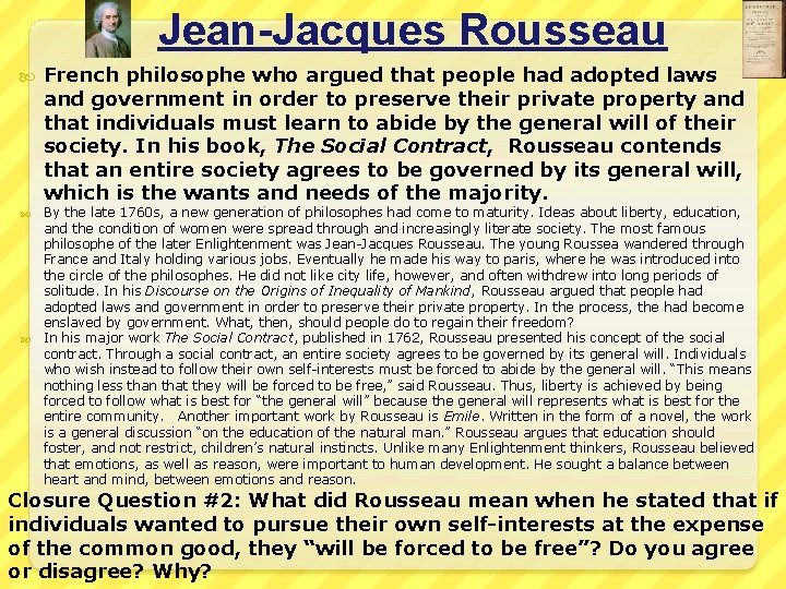 Jean-Jacques Rousseau French philosophe who argued that people had adopted laws and government in