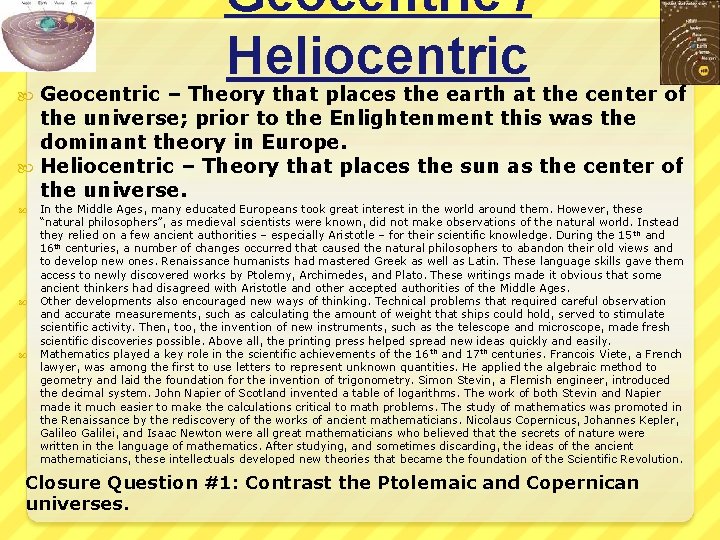 Geocentric / Heliocentric Geocentric – Theory that places the earth at the center of