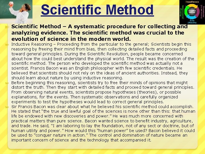 Scientific Method – A systematic procedure for collecting and analyzing evidence. The scientific method