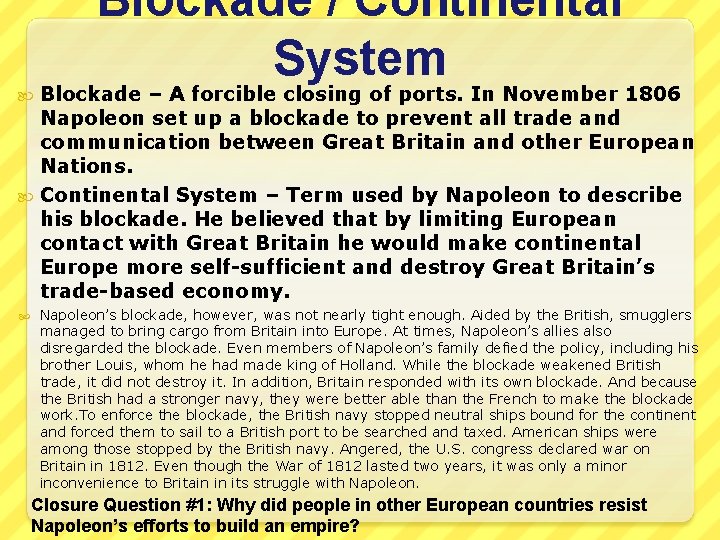 Blockade / Continental System Blockade – A forcible closing of ports. In November 1806