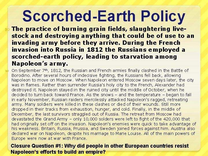 Scorched-Earth Policy The practice of burning grain fields, slaughtering livestock and destroying anything that