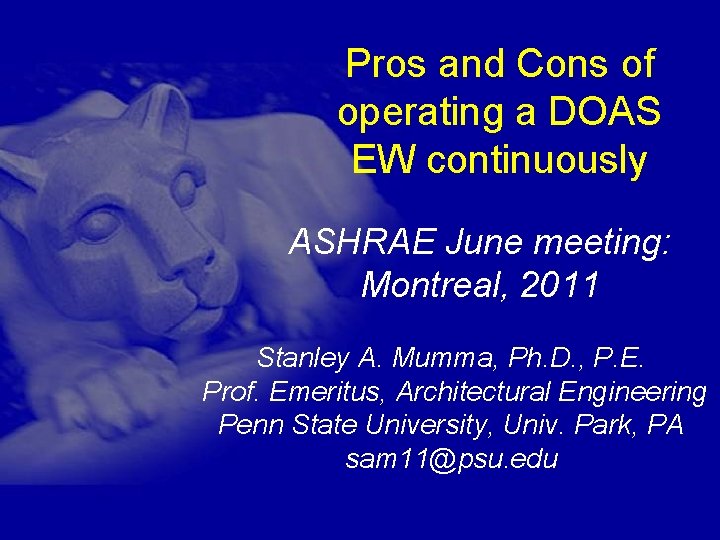 Pros and Cons of operating a DOAS EW continuously ASHRAE June meeting: Montreal, 2011